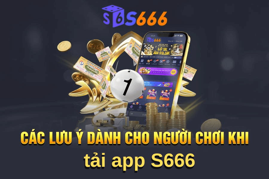 Các lời khuyên khi tải app S666