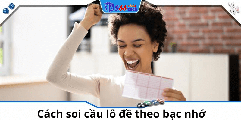 Cách soi cầu lô đề theo bạc nhớ